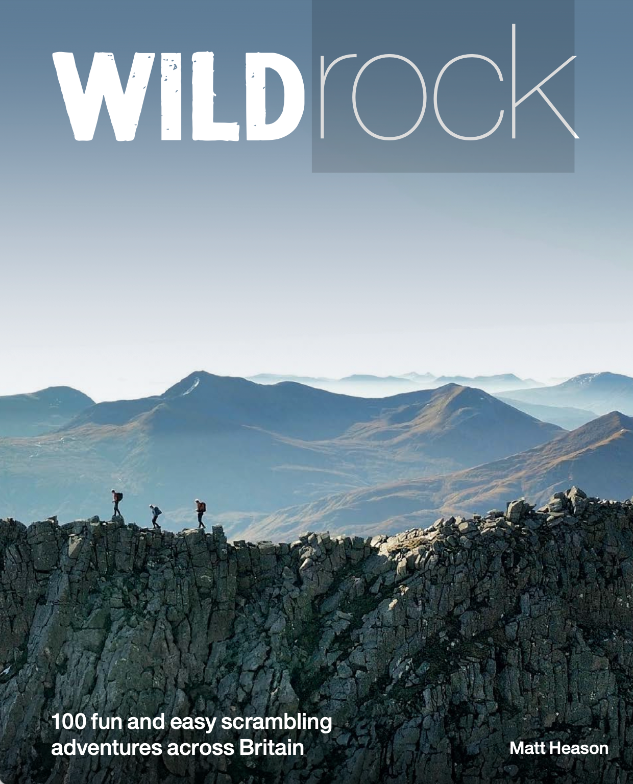 Wild Rock: 100 fun and easy scrambles across Britain